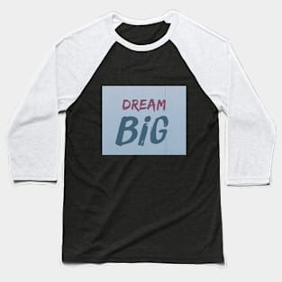 Dream Big Baseball T-Shirt